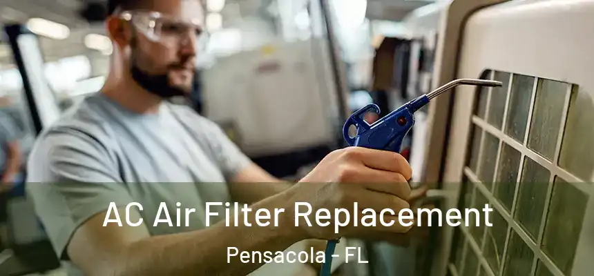  AC Air Filter Replacement Pensacola - FL