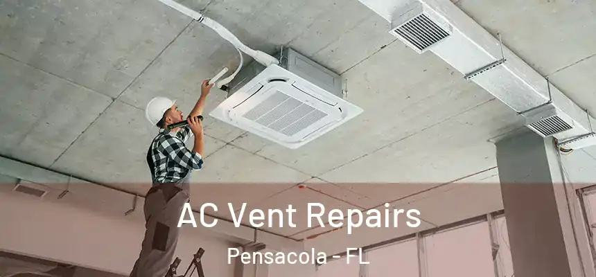  AC Vent Repairs Pensacola - FL
