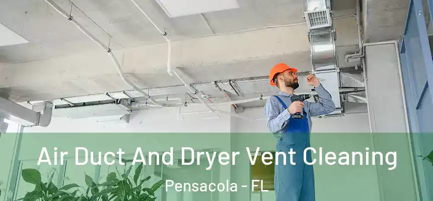  Air Duct And Dryer Vent Cleaning Pensacola - FL