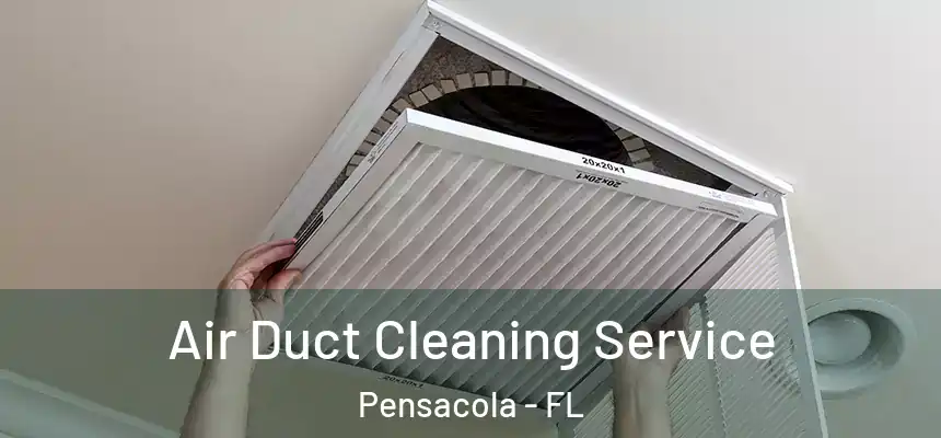  Air Duct Cleaning Service Pensacola - FL