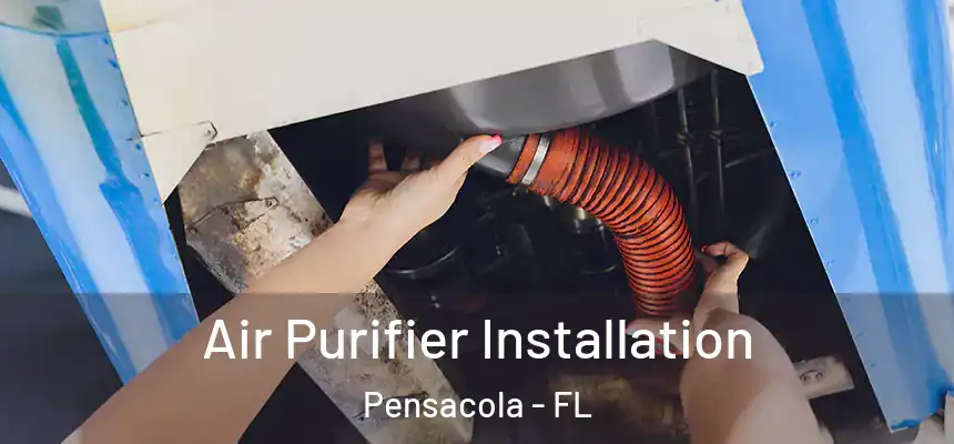  Air Purifier Installation Pensacola - FL