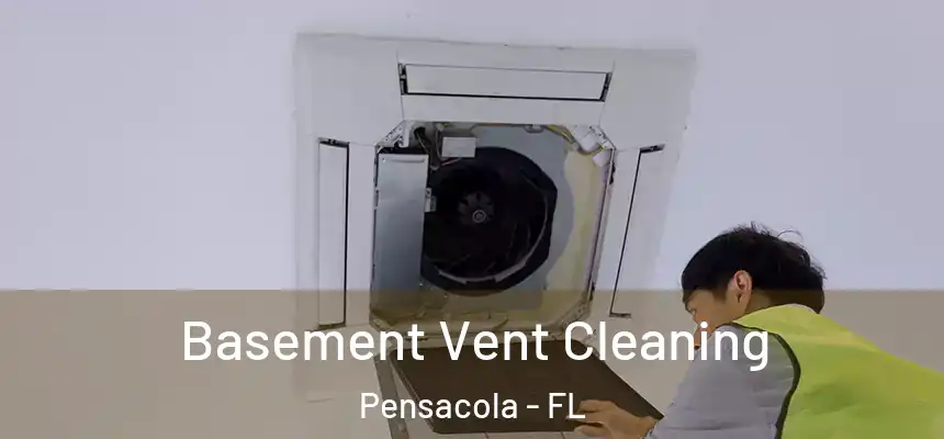  Basement Vent Cleaning Pensacola - FL