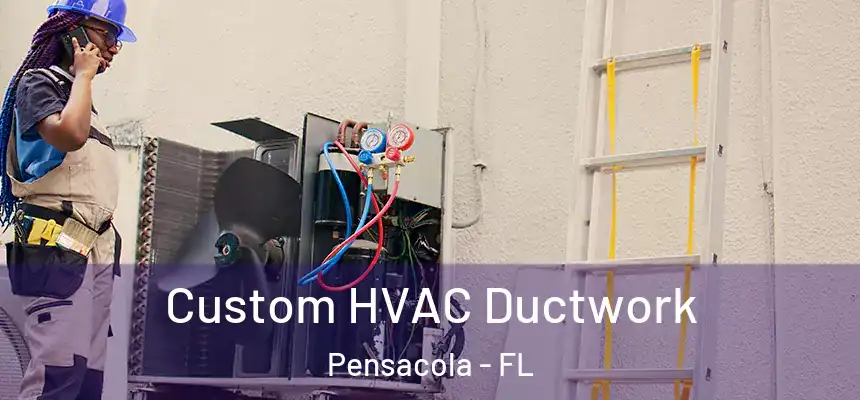  Custom HVAC Ductwork Pensacola - FL