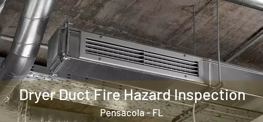  Dryer Duct Fire Hazard Inspection Pensacola - FL