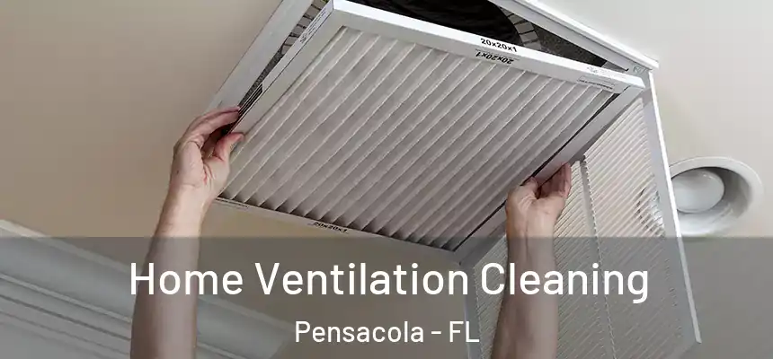  Home Ventilation Cleaning Pensacola - FL
