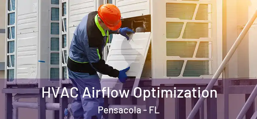  HVAC Airflow Optimization Pensacola - FL
