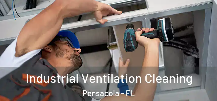  Industrial Ventilation Cleaning Pensacola - FL