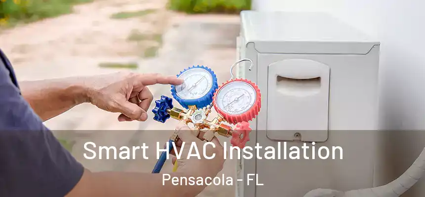 Smart HVAC Installation Pensacola - FL