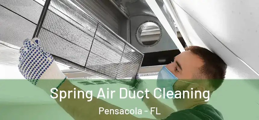  Spring Air Duct Cleaning Pensacola - FL