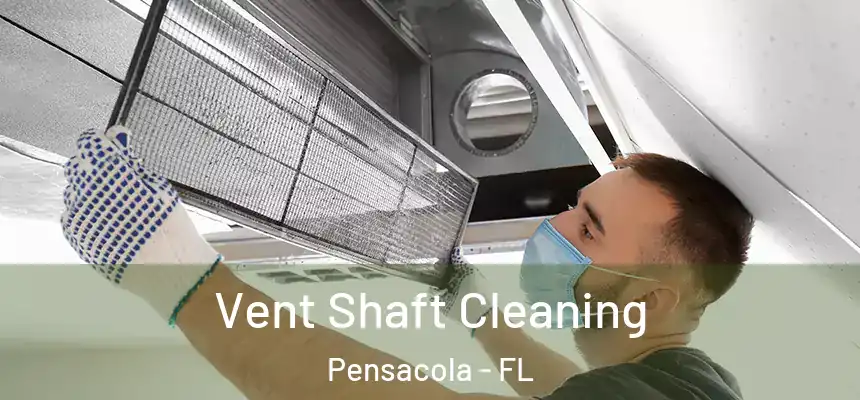  Vent Shaft Cleaning Pensacola - FL